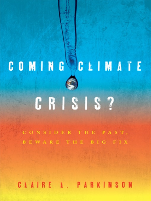 Title details for Coming Climate Crisis? by Claire Parkinson - Available